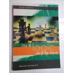 Nu  e  logic  sa-ti fie  frica  -  Matei  Sabrina (autograf si dedicatie generalului Iulian Vlad) 